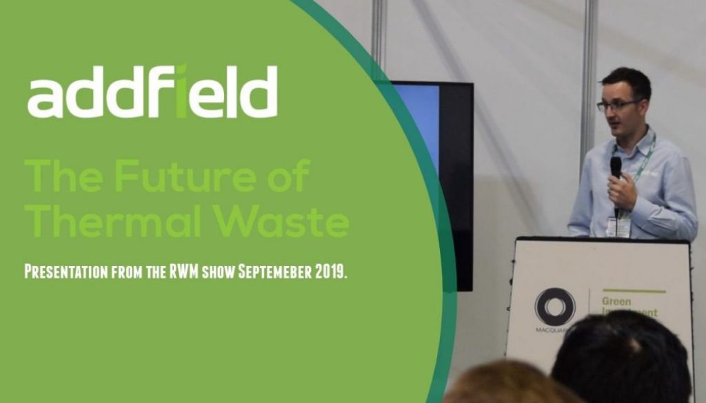 The future of Waste to Energy – Complete talk by James Grant – Addfield Environmental.